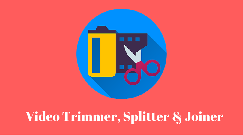 Video Trimmers, Splitters, Joiners – All you need to know