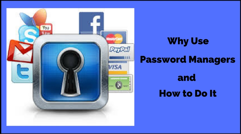 Why Use Password Managers and How to Do It