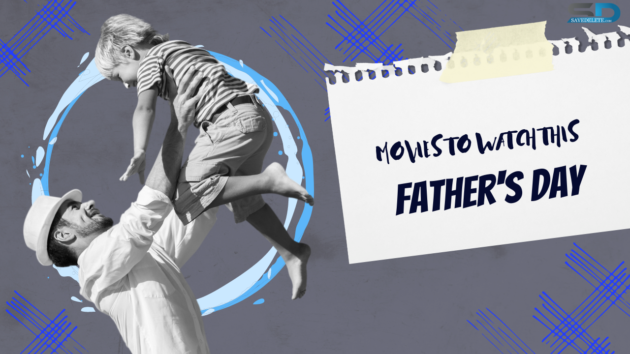 Movies to Watch With Your Dad on This Father’s Day