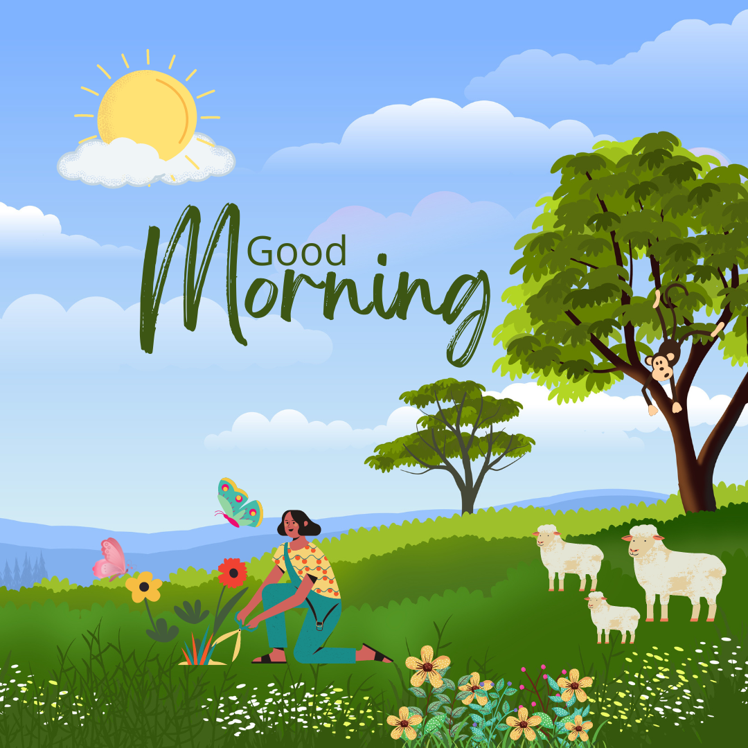 Good Morning, spend time with nature