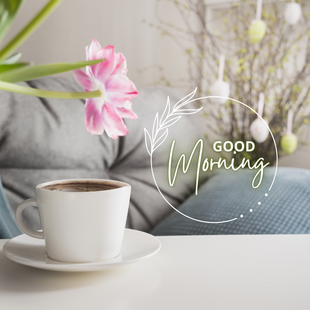 Good Morning, Cheer up.