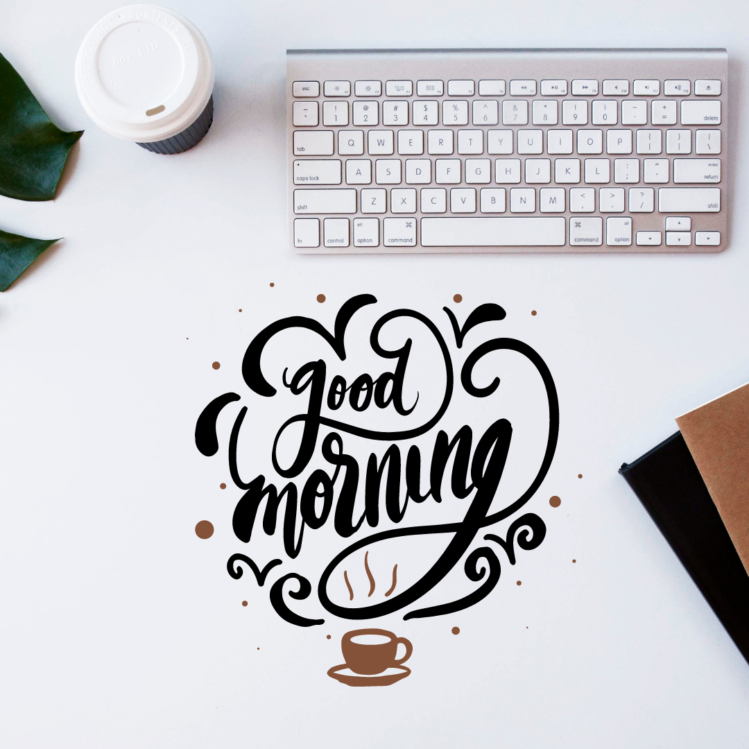 Good Morning, start your day with productivity
